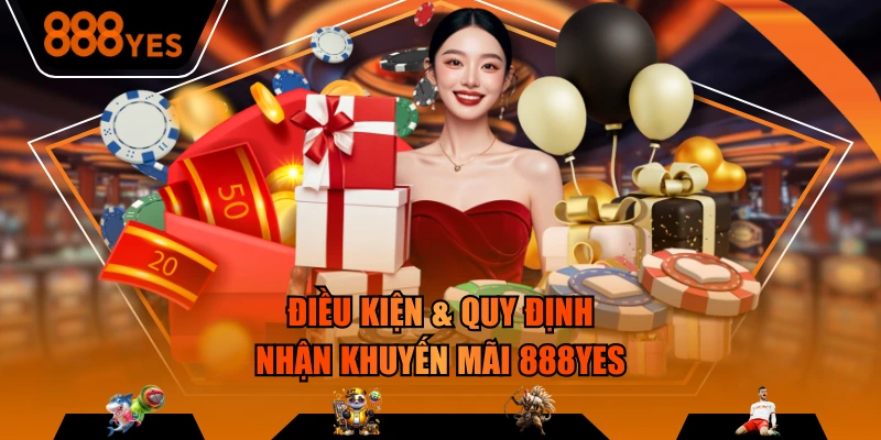 Điều kiện & quy định nhận khuyến mãi 888YES