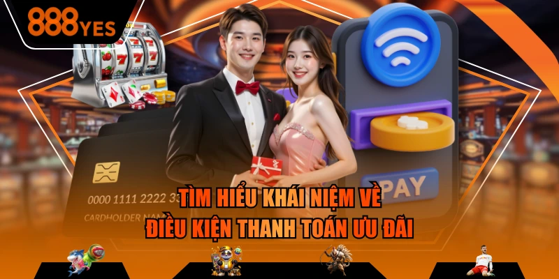Tìm hiểu khái niệm về điều kiện thanh toán ưu đãi