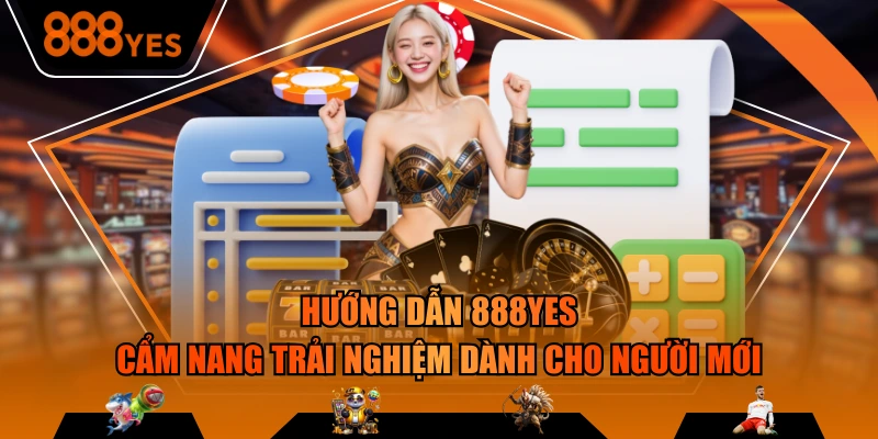 Tìm hiểu Hướng Dẫn 888YES để thao tác thuận lợi